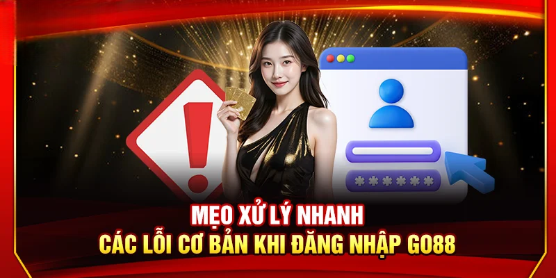Đăng Nhập Go88 Nhanh Chóng, An Toàn Và Hiệu Quả Nhất